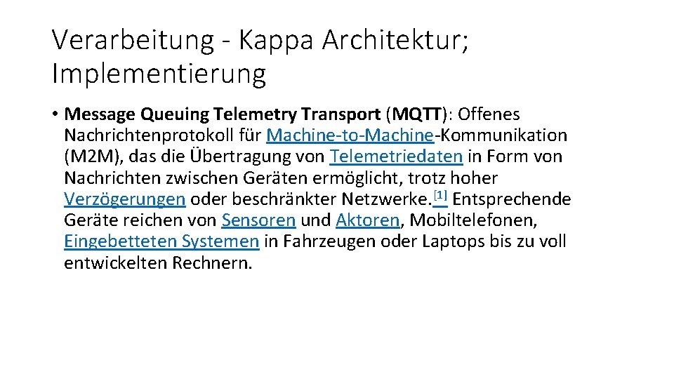 Verarbeitung - Kappa Architektur; Implementierung • Message Queuing Telemetry Transport (MQTT): Offenes Nachrichtenprotokoll für