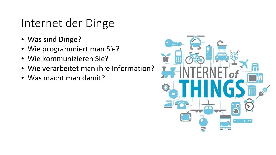 Internet der Dinge • • • Was sind Dinge? Wie programmiert man Sie? Wie