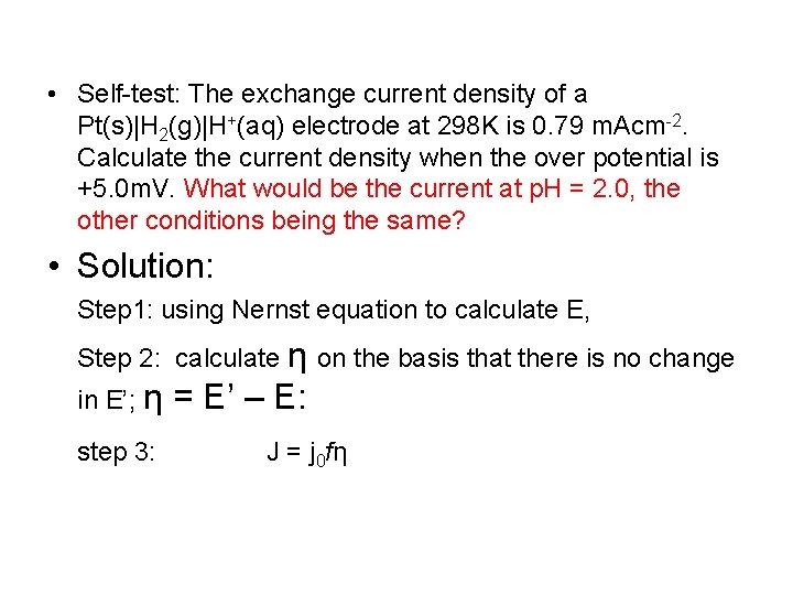  • Self-test: The exchange current density of a Pt(s)|H 2(g)|H+(aq) electrode at 298