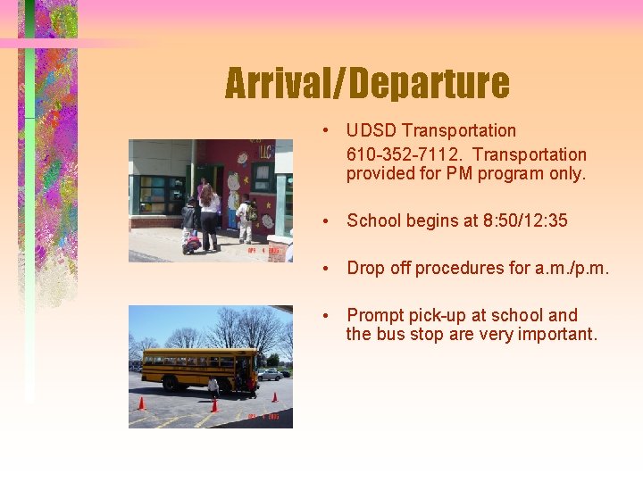 Arrival/Departure • UDSD Transportation 610 -352 -7112. Transportation provided for PM program only. •