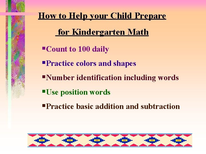 How to Help your Child Prepare for Kindergarten Math §Count to 100 daily §Practice