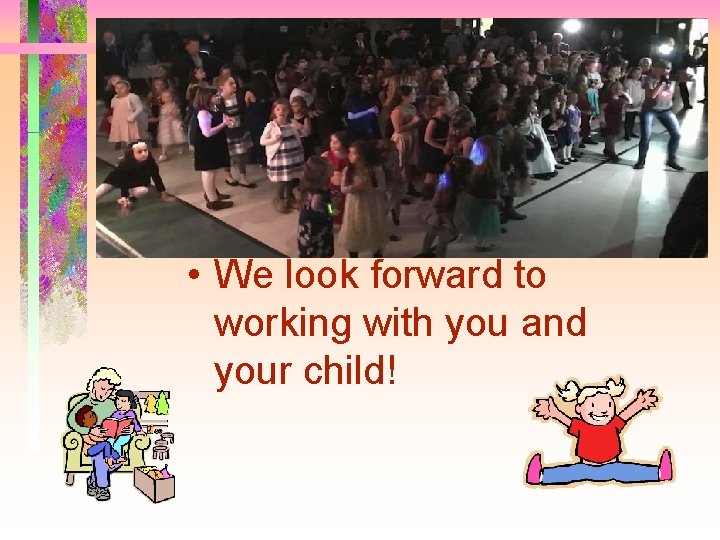  • We look forward to working with you and your child! 