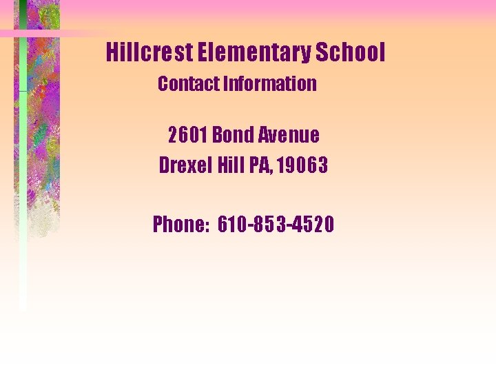 Hillcrest Elementary School Contact Information 2601 Bond Avenue Drexel Hill PA, 19063 Phone: 610