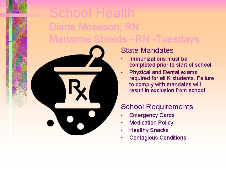 School Health Diane Moseson, RN Marianne Shields –RN -Tuesdays State Mandates • • Immunizations