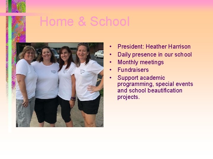 Home & School • • • President: Heather Harrison Daily presence in our school