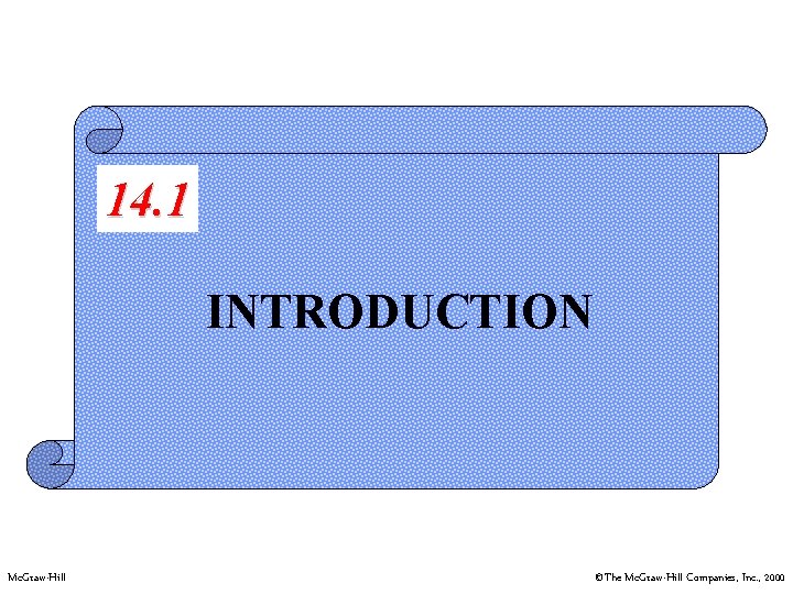 14. 1 INTRODUCTION Mc. Graw-Hill ©The Mc. Graw-Hill Companies, Inc. , 2000 