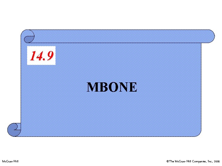 14. 9 MBONE Mc. Graw-Hill ©The Mc. Graw-Hill Companies, Inc. , 2000 