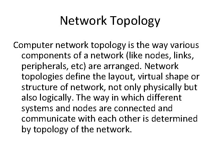 Network Topology Computer network topology is the way various components of a network (like