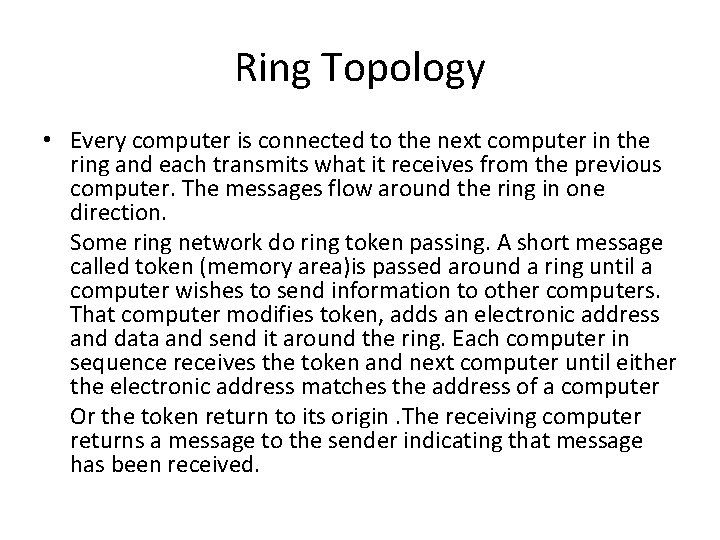 Ring Topology • Every computer is connected to the next computer in the ring