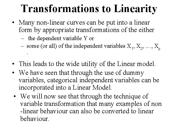 Transformations to Linearity • Many non-linear curves can be put into a linear form