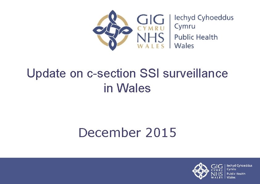 Update on c-section SSI surveillance in Wales December 2015 