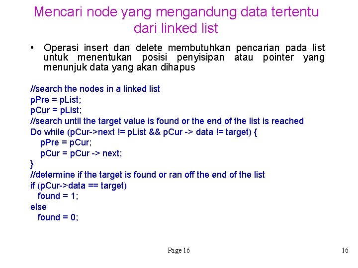 Mencari node yang mengandung data tertentu dari linked list • Operasi insert dan delete