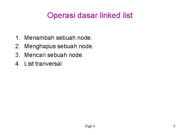 Operasi dasar linked list 1. 2. 3. 4. Menambah sebuah node. Menghapus sebuah node.