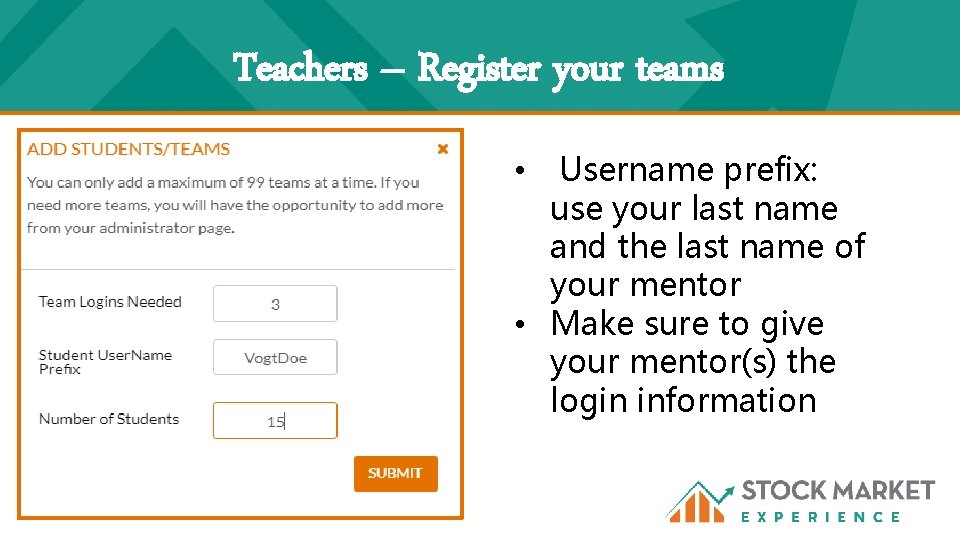 Teachers – Register your teams • Username prefix: use your last name and the