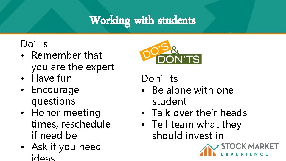 Working with students Do’s • Remember that you are the expert • Have fun