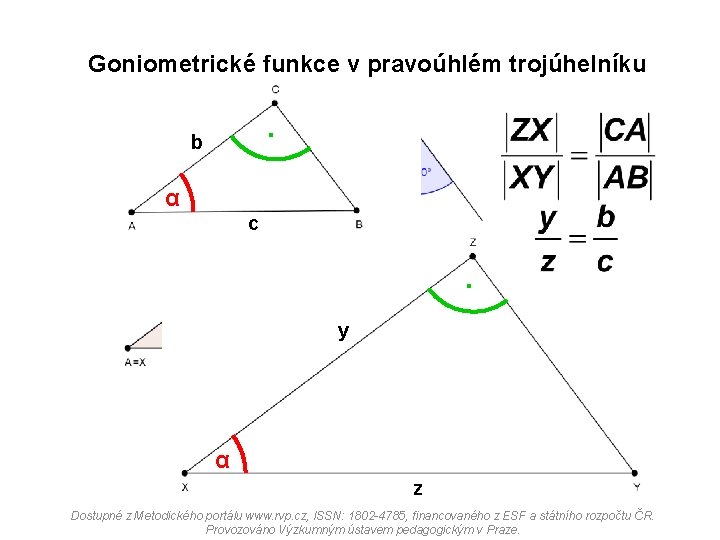 Goniometrické funkce v pravoúhlém trojúhelníku . b α c . y α z Dostupné