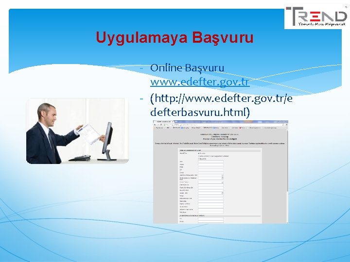 Uygulamaya Başvuru - Online Başvuru www. edefter. gov. tr - (http: //www. edefter. gov.