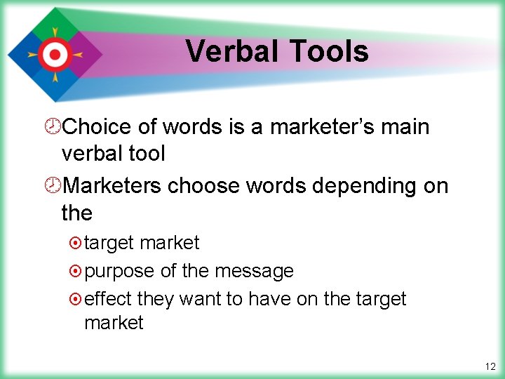 Verbal Tools ¾Choice of words is a marketer’s main verbal tool ¾Marketers choose words