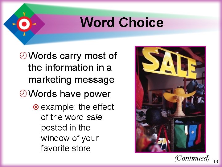 Word Choice ¾ Words carry most of the information in a marketing message ¾