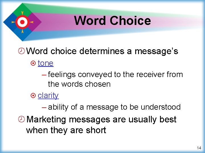 Word Choice ¾ Word choice determines a message’s ¤ tone – feelings conveyed to