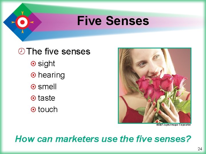 Five Senses ¾ The five senses ¤ sight ¤ hearing ¤ smell ¤ taste