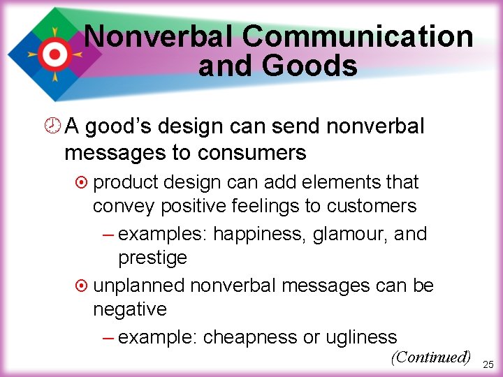 Nonverbal Communication and Goods ¾ A good’s design can send nonverbal messages to consumers