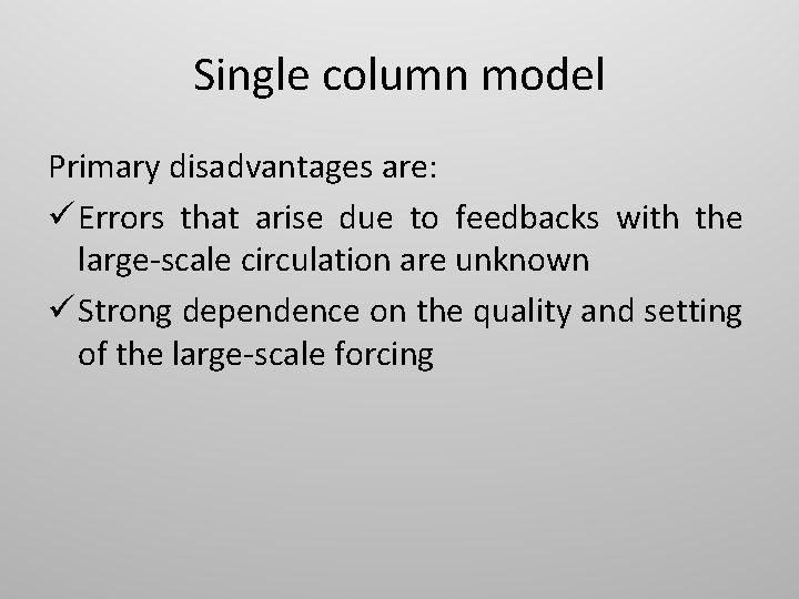 Single column model Primary disadvantages are: ü Errors that arise due to feedbacks with