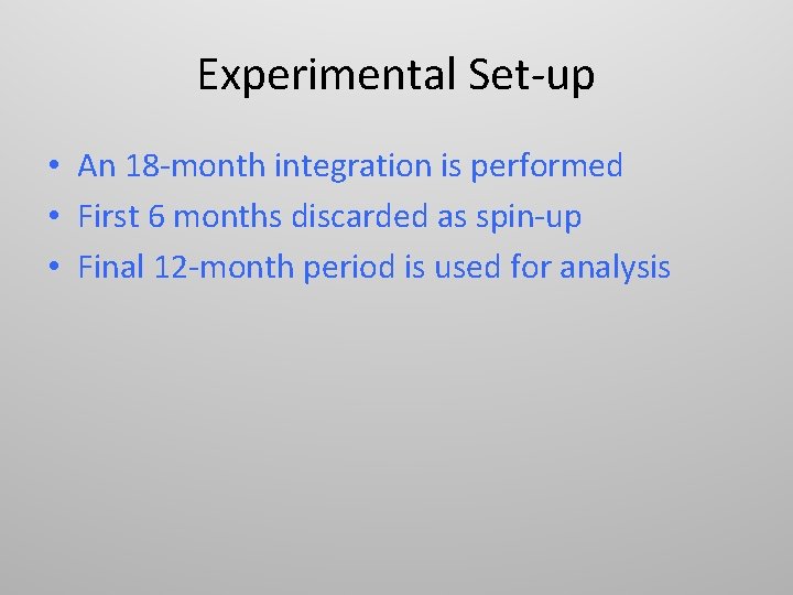 Experimental Set-up • An 18 -month integration is performed • First 6 months discarded