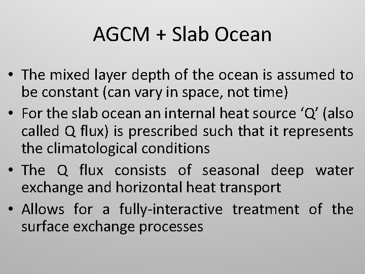 AGCM + Slab Ocean • The mixed layer depth of the ocean is assumed