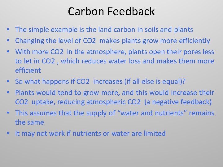 Carbon Feedback • The simple example is the land carbon in soils and plants