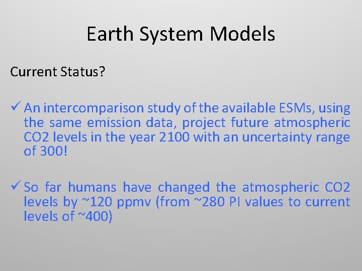 Earth System Models Current Status? ü An intercomparison study of the available ESMs, using