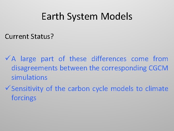 Earth System Models Current Status? ü A large part of these differences come from