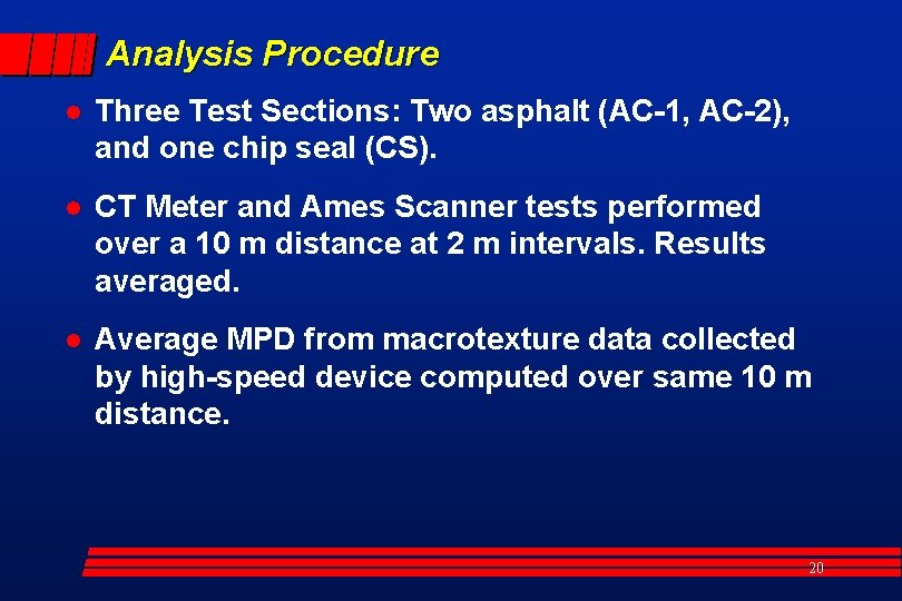 Analysis Procedure l Three Test Sections: Two asphalt (AC-1, AC-2), and one chip seal