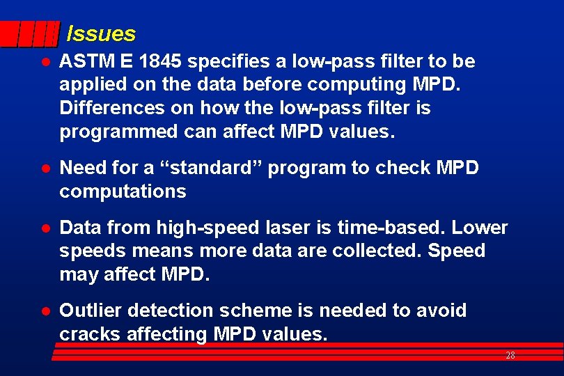 Issues l ASTM E 1845 specifies a low-pass filter to be applied on the