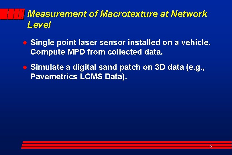 Measurement of Macrotexture at Network Level l Single point laser sensor installed on a