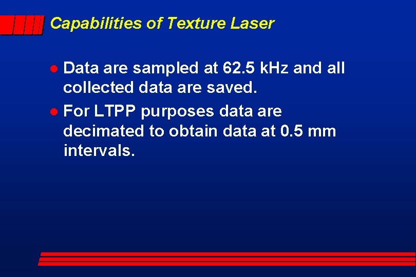 Capabilities of Texture Laser Data are sampled at 62. 5 k. Hz and all
