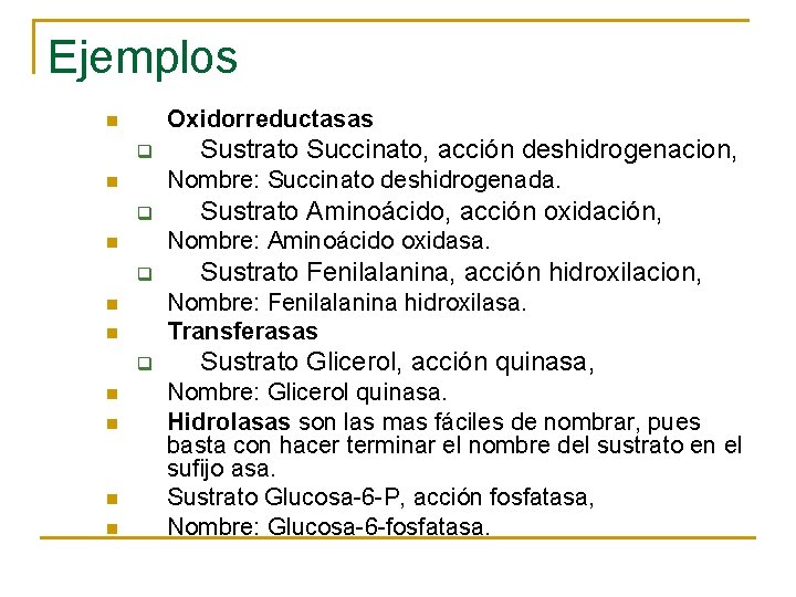 Ejemplos Oxidorreductasas n q Nombre: Succinato deshidrogenada. n q q n n Sustrato Fenilalanina,