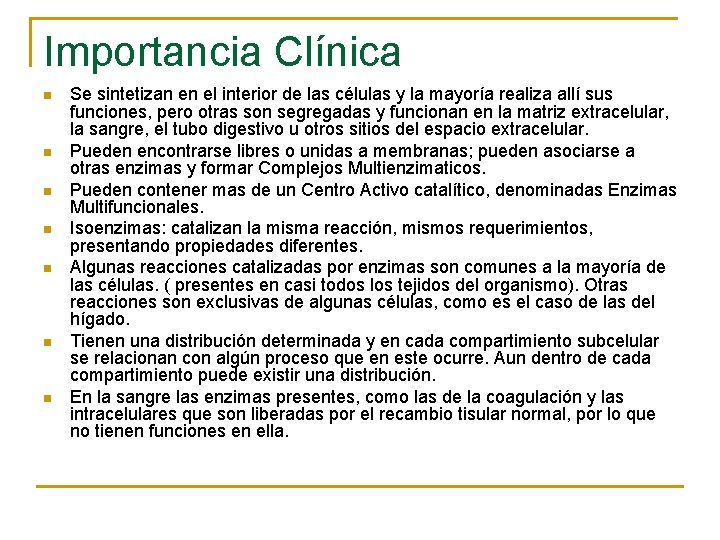 Importancia Clínica n n n n Se sintetizan en el interior de las células