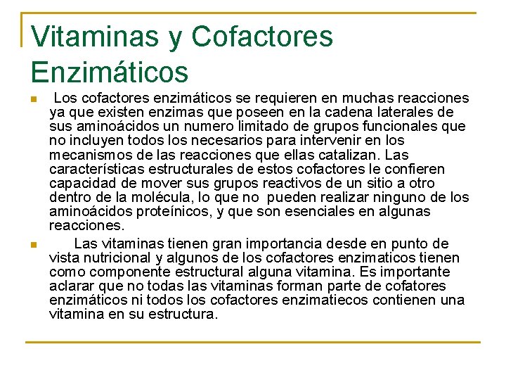Vitaminas y Cofactores Enzimáticos n n Los cofactores enzimáticos se requieren en muchas reacciones