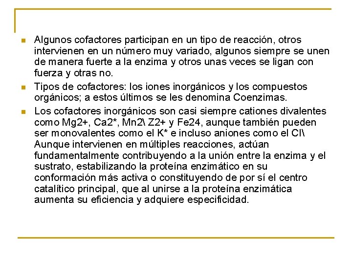 n n n Algunos cofactores participan en un tipo de reacción, otros intervienen en