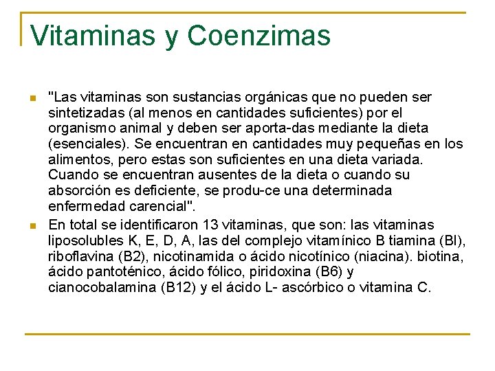 Vitaminas y Coenzimas n n "Las vitaminas son sustancias orgánicas que no pueden ser