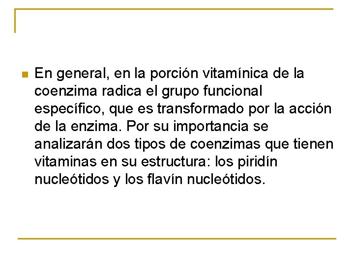 n En general, en la porción vitamínica de la coenzima radica el grupo funcional