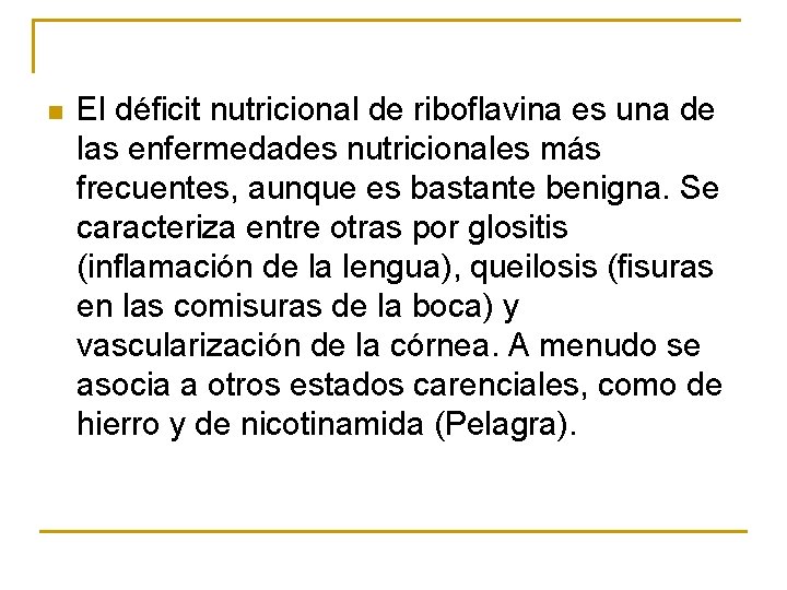 n El déficit nutricional de riboflavina es una de las enfermedades nutricionales más frecuentes,