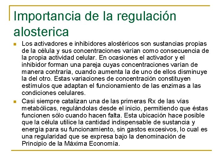 Importancia de la regulación alosterica n n Los activadores e inhibidores alostéricos son sustancias