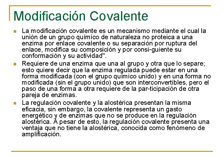 Modificación Covalente n n n La modificación covalente es un mecanismo mediante el cual