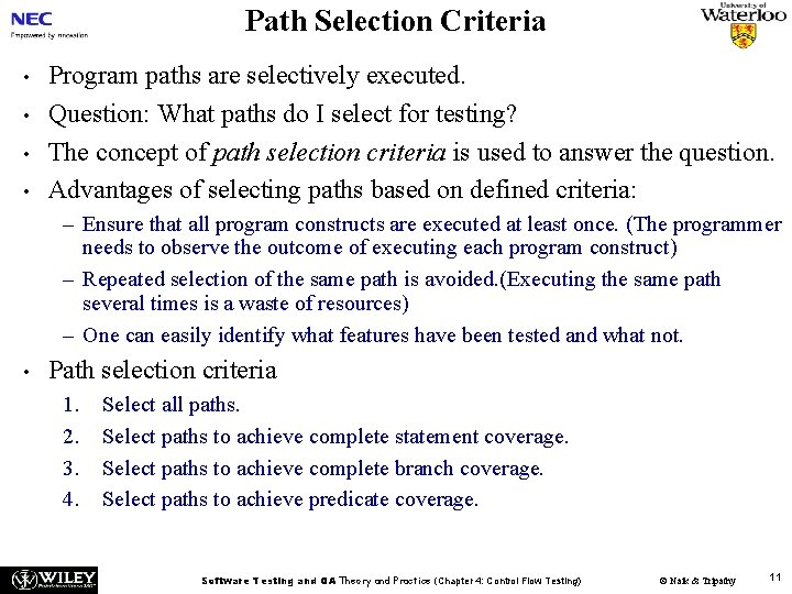 Path Selection Criteria • • Program paths are selectively executed. Question: What paths do