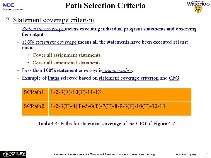 Path Selection Criteria 2. Statement coverage criterion – Statement coverage means executing individual program