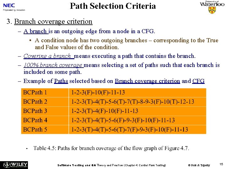 Path Selection Criteria 3. Branch coverage criterion – A branch is an outgoing edge