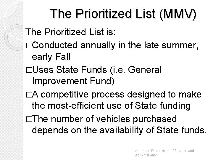 The Prioritized List (MMV) The Prioritized List is: �Conducted annually in the late summer,