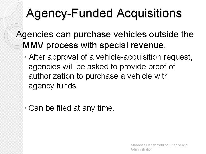 Agency-Funded Acquisitions Agencies can purchase vehicles outside the MMV process with special revenue. ◦